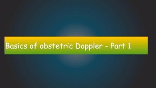 Basics of Obstetric Doppler  Part 1 growth disorder fetal medicine [upl. by Airakaz]