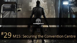 Deus Ex Mankind Divided Permadeath  29 M15 Securing the Convention Centre [upl. by Lundin]