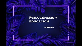 Ferreiro Psicogénesis y educación [upl. by Winters849]