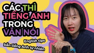 CÁC THÌ TIẾNG ANH THẬT SỰ DÙNG TRONG VĂN NÓI  English Tips [upl. by Eirrot]