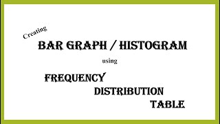 Creating Bar Graph or Histogram using Frequency Distribution Table [upl. by Caruso]