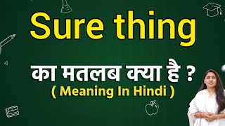 Sure thing meaning in hindi  Sure thing ka matlab kya hota hai  Word meaning [upl. by Anelad28]