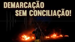 Demarcação Sem Conciliação [upl. by Leede498]