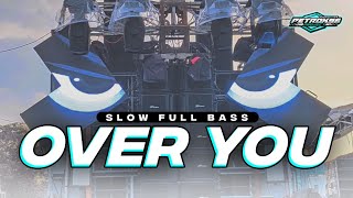 DJ OVER YOU SLOW FULL BASS TERBARU [upl. by Ecnarual]