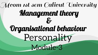 Management theory and organizational behaviour mcom 1st sem personality module3 Calicut University [upl. by Kahler725]