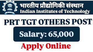 IIT PERMANENT PRT TGT TEACHERS VACANCY 2024  All States Allowed  SALARY GOVT PAY SCALE [upl. by Myriam]