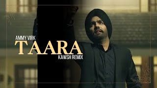 Taara  Ammy Virk Jaani amp B Praak  Sony Music  Kawsh Remix [upl. by Irwin]