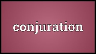 Conjuration Meaning [upl. by Wurster]