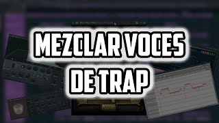 ¿Cómo MEZCLAR VOCES DE TRAP en FL Studio  Tutorial [upl. by Nelag]