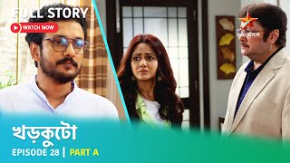 খড়কুটো  Episode 28  Part A [upl. by Nrubua]