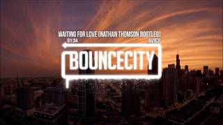 Avicii  Waiting For Love Nathan Thomson Bootleg [upl. by Sivatco]