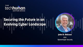 Securing the Future in an Evolving Cyber Landscape w CEO of Bytewhisper Security John Dickson [upl. by Jaenicke]