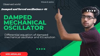 DAMPED amp FORCED OSCILLATIONS  V01  DAMPED MECHANICAL OSCILLATOR  BSC  NEET  JEE ADV  IITJAM [upl. by Tearle746]