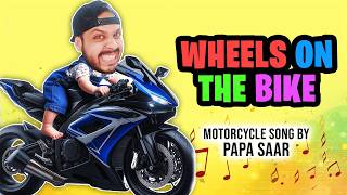 Wheels on The Bike  Motorcycle Song by PAPA SAAR [upl. by Cooley253]