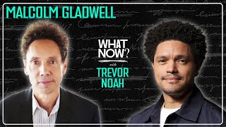 Tight Values Loose Ideas with Malcolm Gladwell  What Now with Trevor Noah Podcast [upl. by Aicemat]