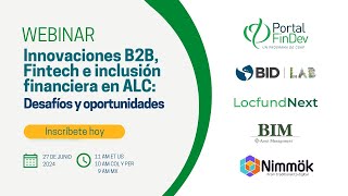 WEBINAR Innovaciones B2B Fintech e inclusión financiera en ALC Desafíos y oportunidades [upl. by Daus]