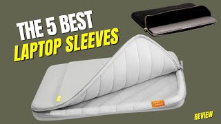 The 5 Best Laptop Sleeves of 2023  Review [upl. by Garda]