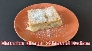 Saftiger BirnenSchmandKuchen  Blitzschnell amp Einfach [upl. by Enomal]