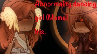 “Abnormality dancing girlmeme Iris” [upl. by Liggitt]