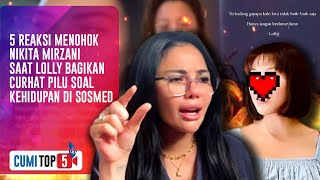 5 Reaksi Menohok Nikita Mirzani Atas Curhat Pilu Lolly  CUMI TOP V [upl. by Sitelc]