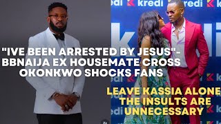 quotIVE BEEN ARRESTED BY JESUSquot BBNAIJA CROSS REVEALS  LEAVE KASSIA ALONE [upl. by Eiggep]