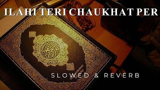 Ilahi Teri Chaukhat Per  Junaid Jamshed  Slowed amp Reverb [upl. by Gosser]