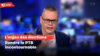 Lenjeu des élections  rendre le PTB incontournable [upl. by Ardyaf]