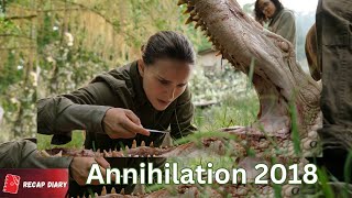 Movie Recap  Annihilation 2018 A science fiction thriller based on the novel of the same name [upl. by Amathist231]