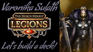 Horus Heresy Legions  Varonika Sulath  Building a Competitive Deck [upl. by Siuqaj]