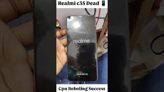 😱Realmi C35 Dead 📱Cpu Reboling sorts videotrending Mobailedoctoraniket✅ [upl. by Yenaj]