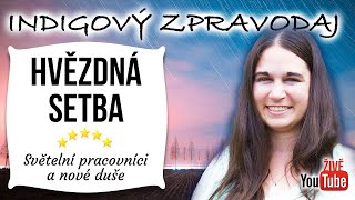 ŽIVĚ Indigový zpravodaj  Hvězdná setba  Světelní pracovníci a nové duše [upl. by Basia]