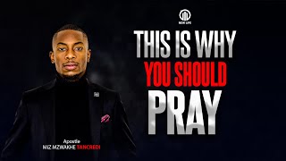 This is why you should pray  Apostle Miz Mzwakhe Tancredi [upl. by Intruok]