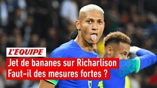 Jet de bananes sur Richarlison  Fautil prendre des mesures fortes contre le racisme [upl. by Gabbert]