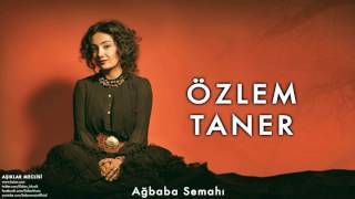 Özlem Taner  Ağbaba Semahı  Aşıklar Meclisi © 2013 Kalan Müzik [upl. by Rozina]