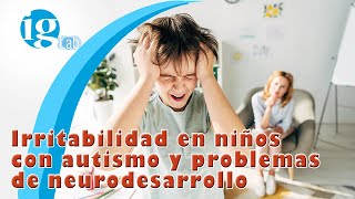 Causas de la Irritabilidad en niños con autismo y problemas de neurodesarrollo [upl. by Atidnan]