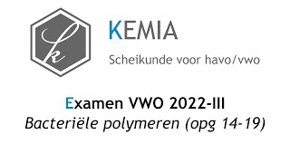 Examen scheikunde VWO 2022III Bacteriële polymeren opg 1419 [upl. by Arfihs557]