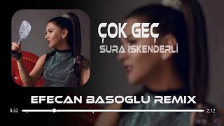 Sura İskenderli  Çok Geç  Efecan Basoglu Remix  suraiskenderli çokgeç [upl. by Riella935]