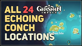 All 24 Echoing Conch Locations Genshin Impact [upl. by Iram]