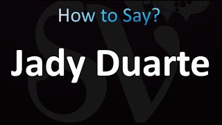 How to Pronounce Jady Duarte correctly [upl. by Nywles]