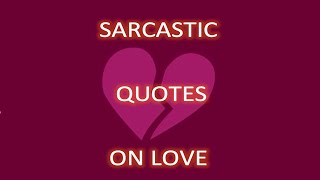 Hilarious Sarcastic Quotes About Love 💔 😂 [upl. by Sakhuja102]