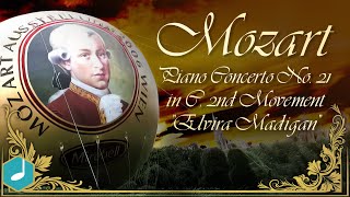 Mozart  Piano Concerto No 21 in C 2nd Movement  quotElvira Madiganquot [upl. by Annovaj989]