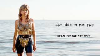 Hurray for the Riff Raff  LET HER IN THE SKY Official Audio [upl. by Urbanus]