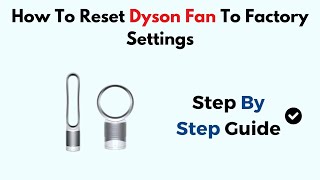 How To Reset Dyson Fan To Factory Settings [upl. by Immac]