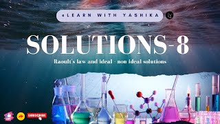 SOLUTIONS 8  Raoults law and ideal  non ideal solutions [upl. by Steinberg311]