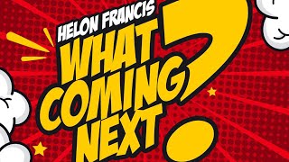 Helon Francis 2019  WHAT COMING NEXT [upl. by Lipscomb829]