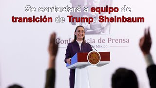 Se contactará a equipo de transición de Trump Sheinbaum [upl. by Bronwyn]