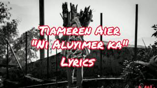 Tiameren Aier  Ni Aluyimer Ka Lyric Video  Ao Naga Song [upl. by Averyl]