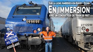 En immersion avec un conducteur de train de fret sur la ligne Ambérieu en Bugey  Evian [upl. by Llerdnam]