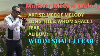 Minister MEEKIE MELODY song whom shall I fear [upl. by Dougald]