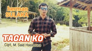 TAGAN KO Cipt M Said Hasimura Cover HERMAN SULAKA [upl. by Anialahs430]